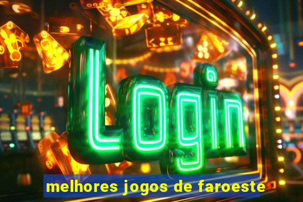 melhores jogos de faroeste