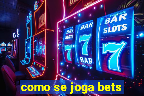 como se joga bets