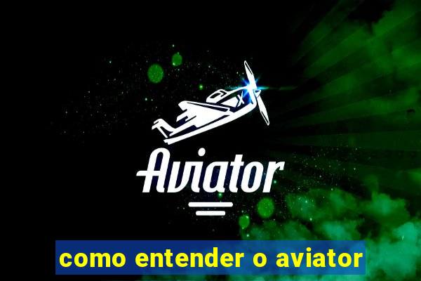 como entender o aviator