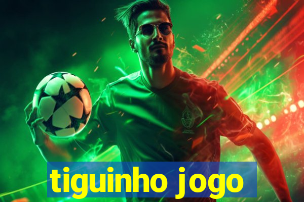 tiguinho jogo