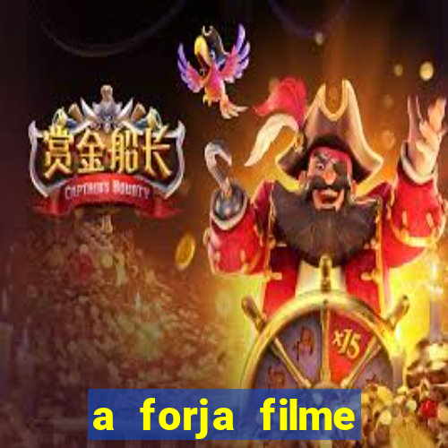 a forja filme completo dublado topflix