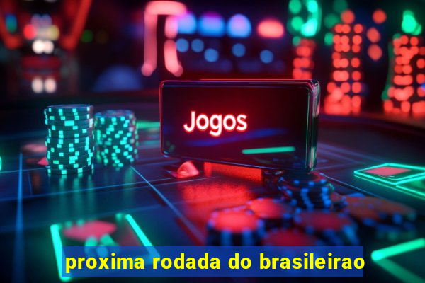 proxima rodada do brasileirao