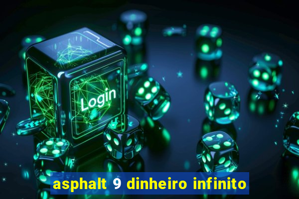 asphalt 9 dinheiro infinito