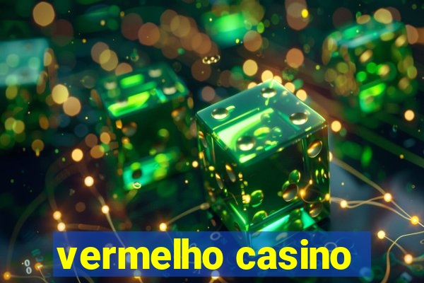 vermelho casino