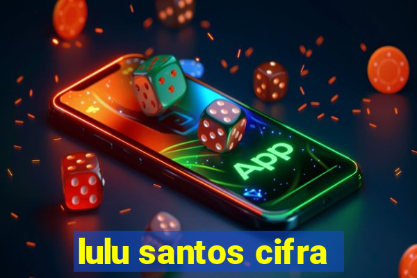 lulu santos cifra