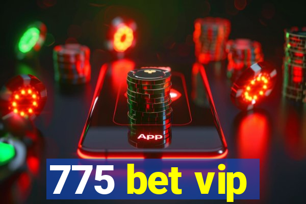 775 bet vip