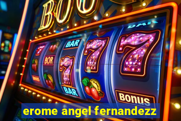 erome angel fernandezz