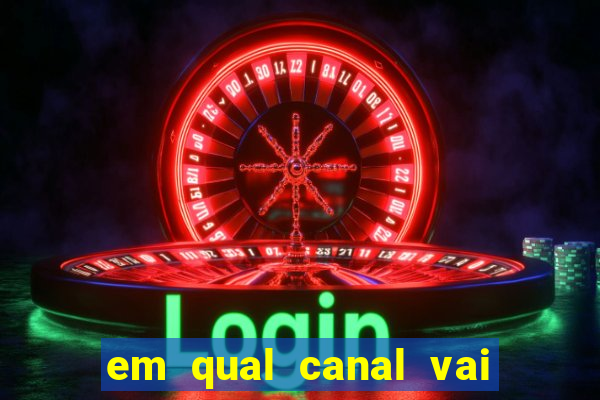 em qual canal vai passar o jogo do inter hoje