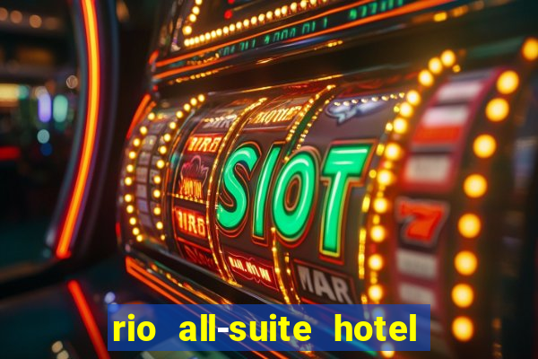 rio all-suite hotel & casino las vegas nv