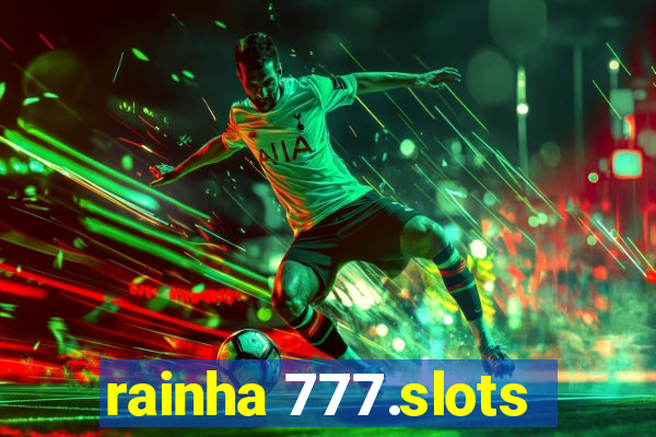 rainha 777.slots