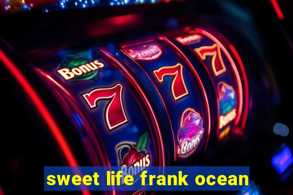 sweet life frank ocean