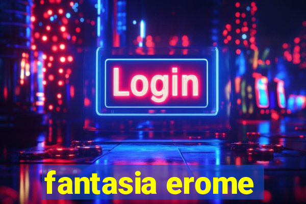 fantasia erome