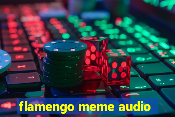 flamengo meme audio