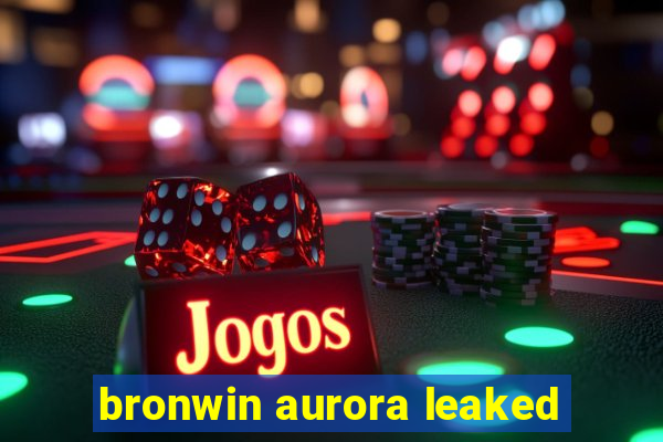 bronwin aurora leaked