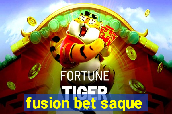 fusion bet saque