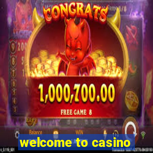 welcome to casino