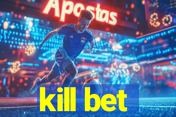 kill bet