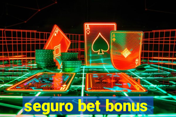 seguro bet bonus