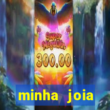 minha joia significado minha joia giria