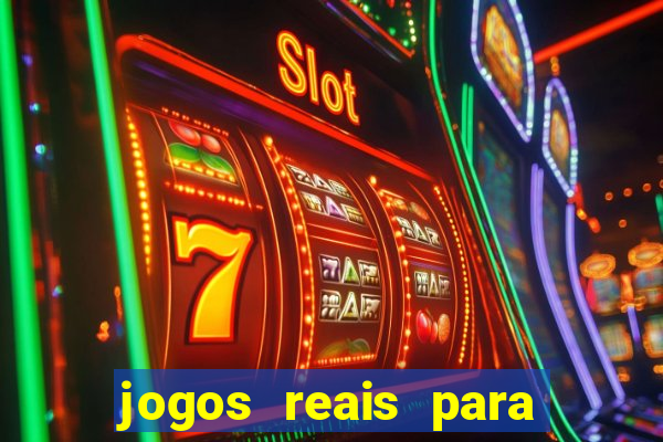 jogos reais para ganhar dinheiro