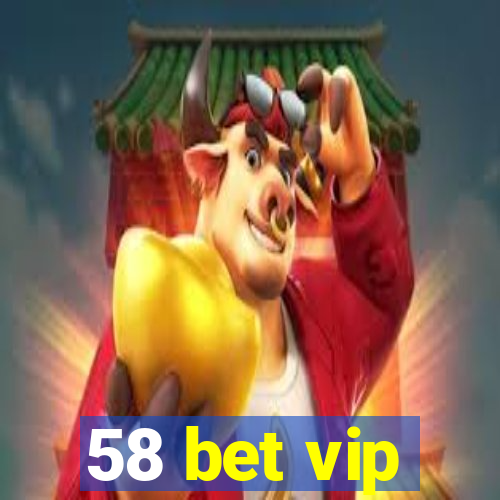 58 bet vip