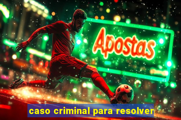 caso criminal para resolver