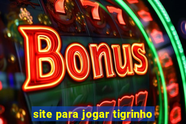 site para jogar tigrinho