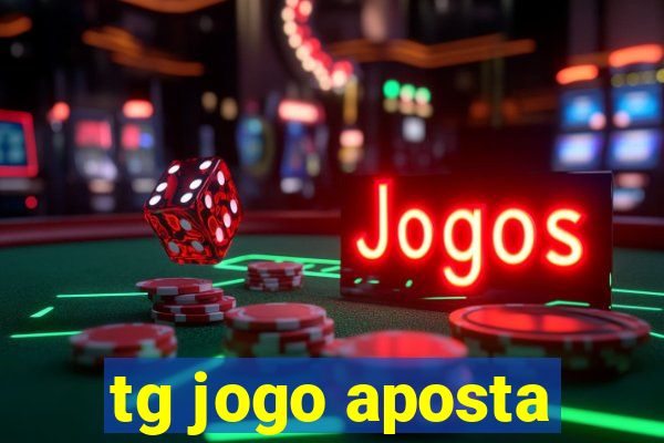 tg jogo aposta