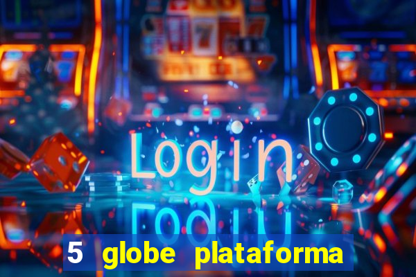 5 globe plataforma de jogos