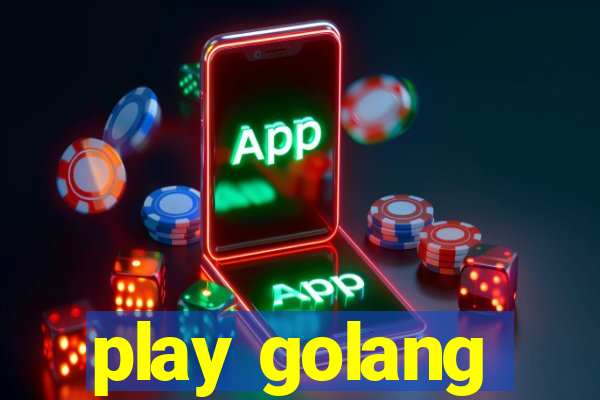 play golang