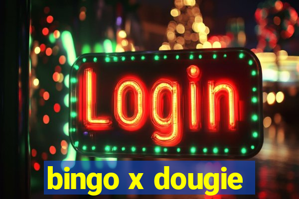 bingo x dougie