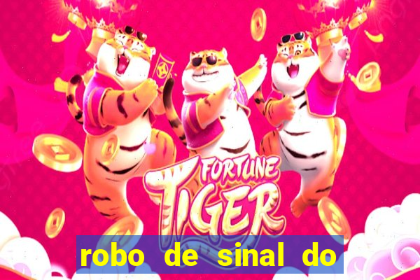 robo de sinal do fortune tiger