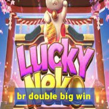 br double big win