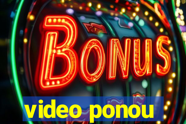 video ponou