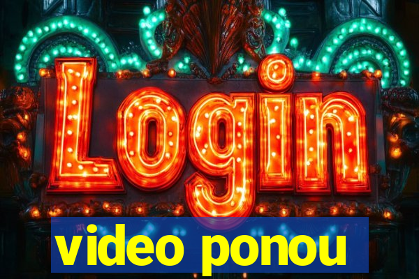 video ponou