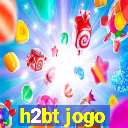 h2bt jogo