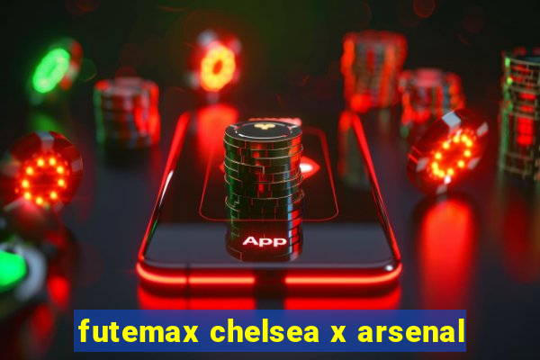 futemax chelsea x arsenal