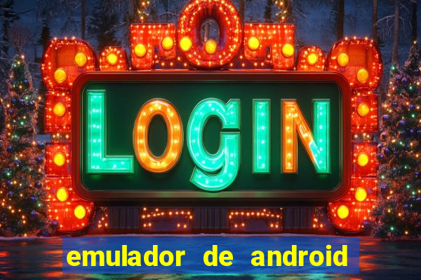 emulador de android para pc fraco