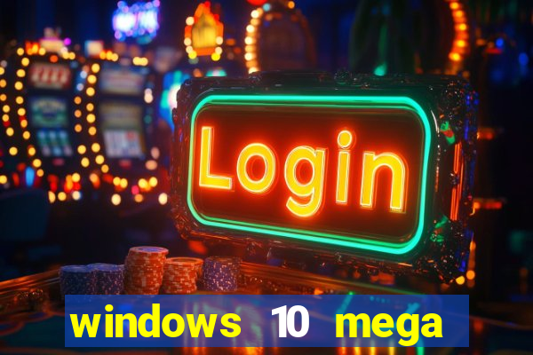 windows 10 mega lite download