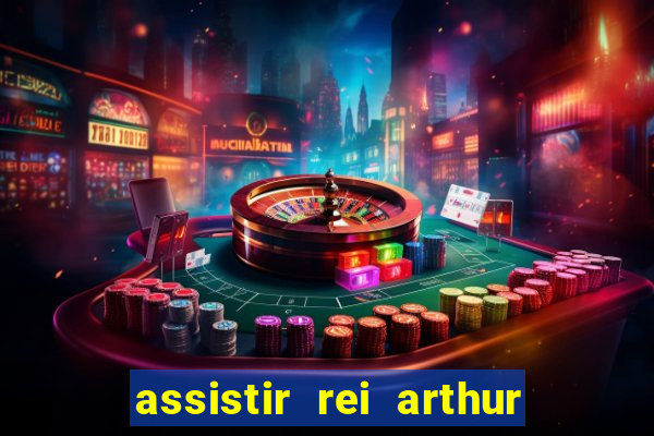 assistir rei arthur 2004 dublado