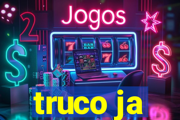 truco ja