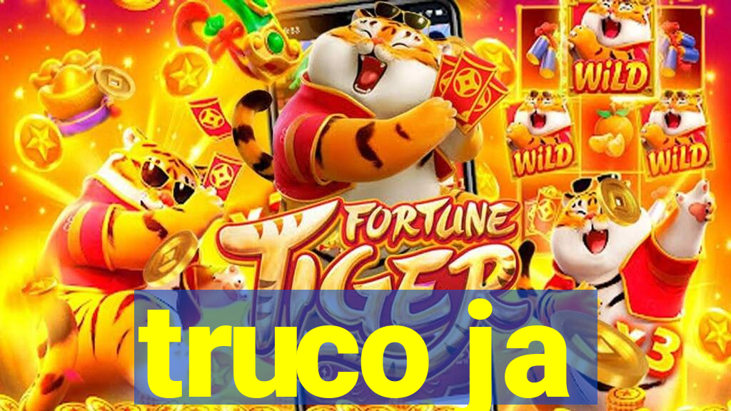 truco ja