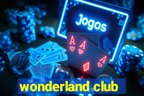 wonderland club