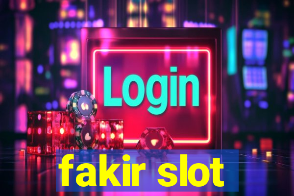 fakir slot