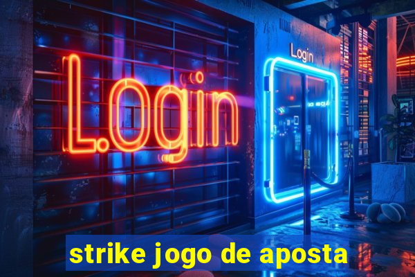 strike jogo de aposta