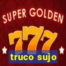 truco sujo