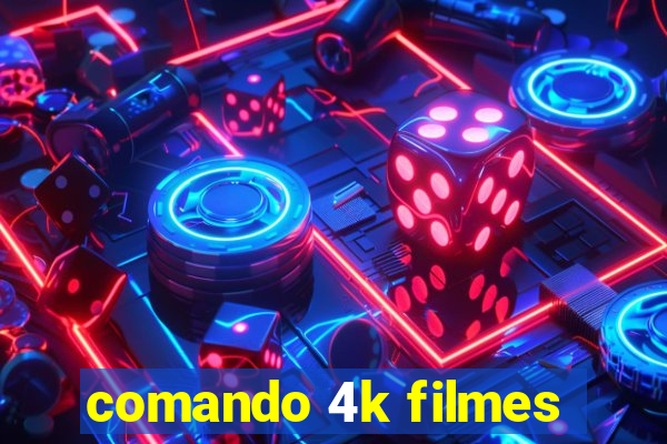 comando 4k filmes