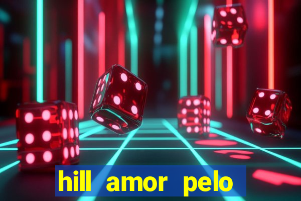 hill amor pelo jogo online