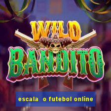 escala  o futebol online