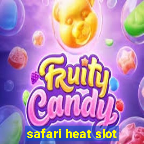 safari heat slot